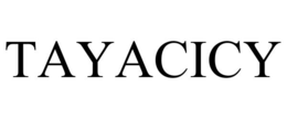 TAYACICY trademark