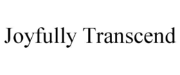 JOYFULLY TRANSCEND trademark