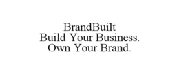 BRANDBUILT                                                                                                                   BUILD YOUR BUSINESS. OWN YOUR BRAND. trademark