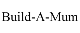 BUILD-A-MUM trademark