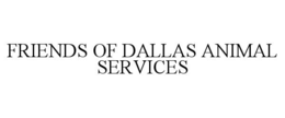 FRIENDS OF DALLAS ANIMAL SERVICES trademark