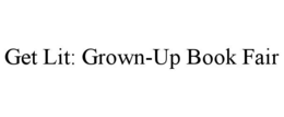 GET LIT: GROWN-UP BOOK FAIR trademark