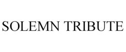 SOLEMN TRIBUTE trademark