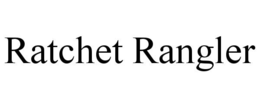 RATCHET RANGLER trademark
