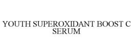 YOUTH SUPEROXIDANT BOOST C SERUM trademark