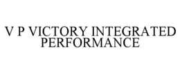 V P VICTORY INTEGRATED PERFORMANCE trademark
