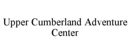 UPPER CUMBERLAND ADVENTURE CENTER trademark