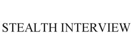 STEALTH INTERVIEW trademark
