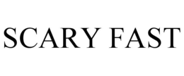 SCARY FAST trademark