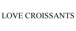 LOVE CROISSANTS trademark