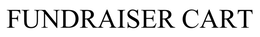 FUNDRAISER CART trademark