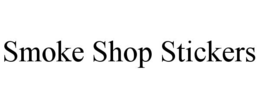 SMOKE SHOP STICKERS trademark