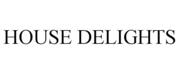 HOUSE DELIGHTS trademark