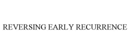 REVERSING EARLY RECURRENCE trademark