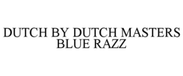 DUTCH BY DUTCH MASTERS BLUE RAZZ trademark