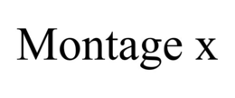 MONTAGE X trademark