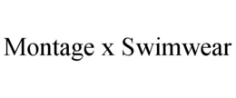 MONTAGE X SWIMWEAR trademark