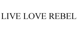 LIVE LOVE REBEL trademark