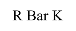 R BAR K trademark