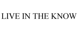LIVE IN THE KNOW trademark