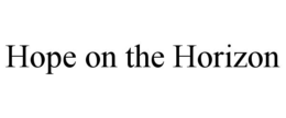 HOPE ON THE HORIZON trademark