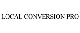 LOCAL CONVERSION PRO trademark