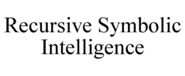 RECURSIVE SYMBOLIC INTELLIGENCE trademark