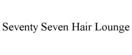 SEVENTY SEVEN HAIR LOUNGE trademark