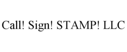 CALL! SIGN! STAMP! LLC trademark