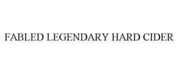 FABLED LEGENDARY HARD CIDER trademark