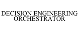 DECISION ENGINEERING ORCHESTRATOR trademark