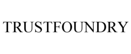 TRUSTFOUNDRY trademark