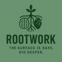 ROOTWORK THE SURFACE IS SAFE. DIG DEEPER. trademark