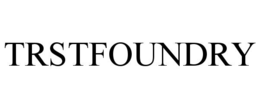 TRSTFOUNDRY trademark