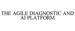 THE AGILE DIAGNOSTIC AND AI PLATFORM trademark