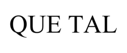 QUE TAL trademark