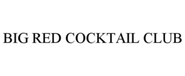 BIG RED COCKTAIL CLUB trademark