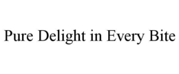 PURE DELIGHT IN EVERY BITE trademark