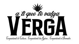 A TI QUE TE VALGA VERGA COMPARTIENDO LA CULTURA…COMPARTIENDO LAS RAÍCES…COMPARTIENDO EL DESMADRE. trademark