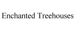 ENCHANTED TREEHOUSES trademark