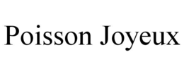 POISSON JOYEUX trademark
