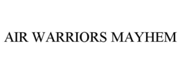 AIR WARRIORS MAYHEM trademark
