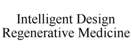 INTELLIGENT DESIGN REGENERATIVE MEDICINE trademark