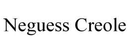 NEGUESS CREOLE trademark