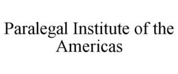 PARALEGAL INSTITUTE OF THE AMERICAS trademark