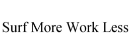 SURF MORE WORK LESS trademark