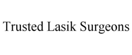 TRUSTED LASIK SURGEONS trademark
