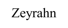 ZEYRAHN trademark