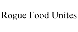 ROGUE FOOD UNITES trademark
