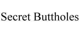 SECRET BUTTHOLES trademark
